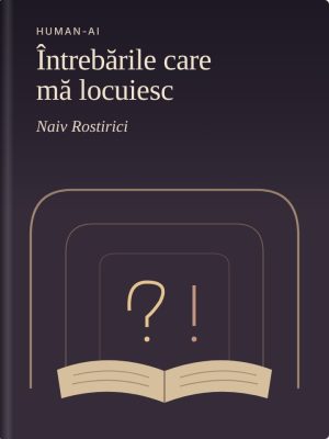 Întrebările care mă locuiesc – Dialog cu mine însumi despre temele antice ale filozofiei