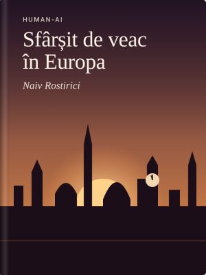 Sfârșit de veac în Europa – Criza democrației, dominația ideologică și uitarea umanismului